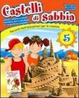 Castelli di sabbia. Percorsi multidisciplinari per le vacanze. Per la Scuola elementare vol.5