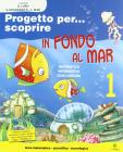 Progetto per... scoprire 1 - in fondo al mar vol.1
