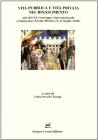 Vita pubblica e vita privata nel Rinascimento. Atti del 20� Convegno internazionale (Chianciano Terme-Pienza, 21-24 luglio 2008)