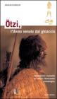 �tzi, l'homme des glaces. Toutes les informations en un seul ouvrage