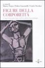 Figure della corporeit�. L'esperienza del corpo nell'era delle biotecnologie