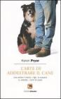 L' arte di addestrare il cane (ma anche il marito, i figli, la suocera e, volendo, i vicini di casa)