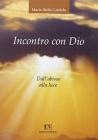 Incontro con Dio. Dall'abisso alla luce vol.1