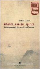 Vitalità, energia, spirito. Gli insegnamenti dei maestri del Taoismo