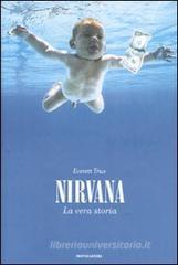Nirvana. La vera storia Nirvana. La vera storia