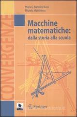 Macchine matematiche: dalla storia alla scuola. Con CD-ROM Macchine matematiche: dalla storia alla scuola. Con CD-ROM