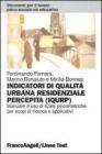 Indicatori di qualit� urbana residenziale percepita (IQURP). Manuale d'uso di scale psicometriche per scopi di ricerca e applicativi