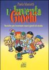 L' inventa giochi. Tecniche per inventare nuovi giochi di strada