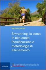 Skyrunning. La corsa in alta quota. Pianificazione e metodologie di allenamento Skyrunning. La corsa in alta quota. Pianificazione e metodologie di allenamento