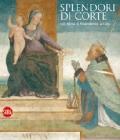 Splendore di corte. Gli Sforza, il Rinascimento, la citt�