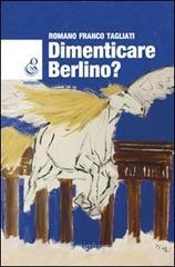 Dimenticare Berlino? Dimenticare Berlino?