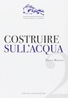 Costruire sull'acqua. Le sorprendenti soluzioni adottate per far nascere e crescere Venezia