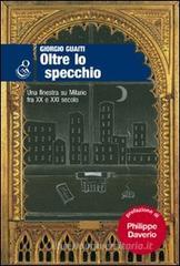 Oltre lo specchio. Una finestra su Milano fra XX e XXI secolo Oltre lo specchio. Una finestra su Milano fra XX e XXI secolo