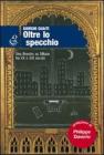 Oltre lo specchio. Una finestra su Milano fra XX e XXI secolo