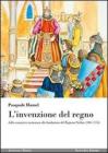 L' invenzione del regno. Dalla conquista normanna alla fondazione del Regnum Siciliae (1061-1154)