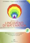 Lineamenti di matematica. Modulo F: Disequazioni di primo grado. Radicali. Equazioni di secondo grado e di grado superiore. Per il biennio