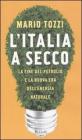 L' Italia a secco. La fine del petrolio e la nuova era dell'energia naturale