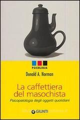 La caffettiera del masochista. Psicopatologia degli oggetti quotidiani