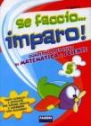 Se faccio... imparo. Matematica-Scienze. Per la 5� classe elementare