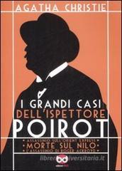 I grandi casi dell'ispettore Poirot. Assassinio sull'Orient Express-Morte sul Nilo- L'assassino di Roger Ackroyd I grandi casi dell'ispettore Poirot. Assassinio sull'Orient Express-Morte sul Nilo- L'assassino di Roger Ackroyd