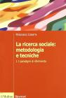 La ricerca sociale: metodologia e tecniche vol.1