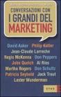 Conversazioni con i grandi del marketing