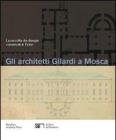 Gli architetti Gilardi a Mosca. La raccolta dei disegni conservati in Ticino