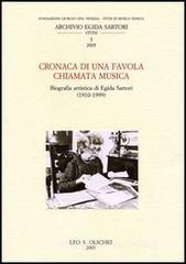 Cronaca di una favola chiamata musica. Biografia artistica di Egida Sartori (1910-1999) Cronaca di una favola chiamata musica. Biografia artistica di Egida Sartori (1910-1999)