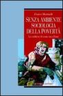 Senza ambiente. Sociologia della povert�. La condizione dei senza casa a Roma