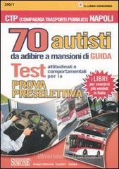 Settanta autisti da adibire a mansioni di guida. Test attitudinali e comportamentali per la prova preselettiva. Compagnia trasportatori pubblici Napoli