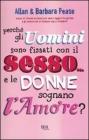 Perch� gli uomini sono fissati con il sesso... e le donne sognano l'amore?