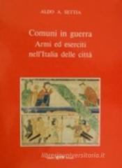 Comuni in guerra. Armi ed eserciti nell'Italia delle citt�