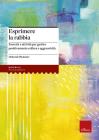 Esprimere la rabbia. Esercizi e attivit� per gestire positivamente collera e aggressivit�