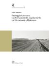 Paesaggi di pianura. Trasformazioni del popolamento tra Et� romana e Medioevo. Insediamenti, societ� e ambiente tra Mantova e Verona