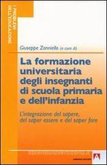La formazione universitaria degli insegnanti della scuola primaria e dell'infanzia. L'integrazione del sapere, del saper essere e del saper fare La formazione universitaria degli insegnanti della scuola primaria e dell'infanzia. L'integrazione del sapere, del saper essere e del saper fare