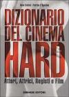 Dizionario del cinema hard. Attori, Attrici, Registi e Film