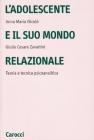 L' adolescente e il suo mondo relazionale. Teoria e tecnica psicoanalitica