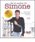 Se in cucina c'� Simone... Tanti menu per conquistare in cucina. Con DVD