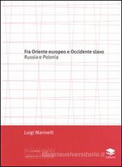 Fra Oriente e Occidente slavo. Russia e Polonia Fra Oriente e Occidente slavo. Russia e Polonia