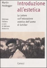 Introduzione all'estetica. Le «Lettere sull'educazione estetica dell'uomo» di Schiller Introduzione all'estetica. Le «Lettere sull'educazione estetica dell'uomo» di Schiller