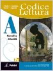 Codice lettura. Vol. A: Narrativa, attualit�. Con scrittura. Con espansione online. Per le Scuole superiori