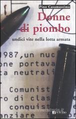 Donne di piombo. Undici vite nella lotta armata Donne di piombo. Undici vite nella lotta armata