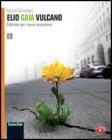 Elio Gaia Vulcano. Con espansione online. Per le Scuole superiori vol.1