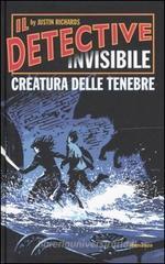 Creatura delle tenebre. Il detective invisibile Creatura delle tenebre. Il detective invisibile