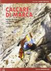 Calcare di marca. Falesie e vie moderne nelle Marche e dintorni. Ediz. italiana e inglese