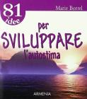 Ottantuno idee per sviluppare l'autostima
