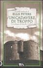 Un cadavere di troppo. Le indagini di fratello Cadfael vol.2