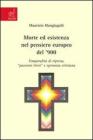 Morte ed esistenza nel pensiero europeo del '900. Temporalit� di ripresa, passioni tristi e speranza cristiana