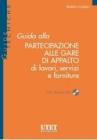 Guida alla partecipazione alle gare di appalto di lavori, servizi e forniture
