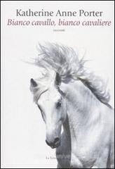 Bianco cavallo, bianco cavaliere Bianco cavallo, bianco cavaliere